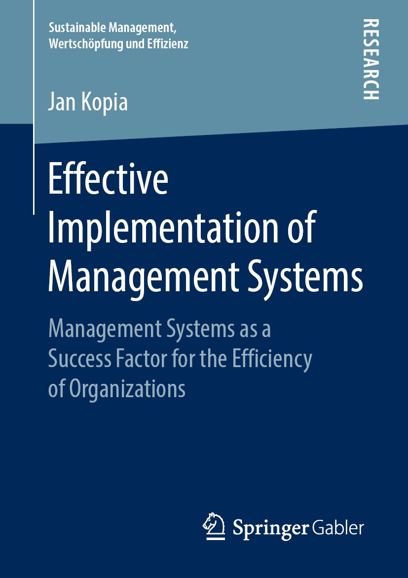 Titlebook: Effective Implementation of Management Systems; Management Systems a Jan Kopia Book 2019 Springer Fachmedien Wiesbaden GmbH, part of Spring Titlebook: Effective Implementation of Management Systems; Management Systems a Jan Kopia Book 2019 Springer Fachmedien Wiesbaden GmbH, part of Spring