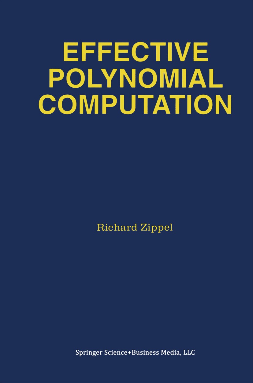 Titlebook: Effective Polynomial Computation; Richard Zippel Book 1993 Springer Science+Business Media New York 1993 Approximation.Diophantine approxi Titlebook: Effective Polynomial Computation; Richard Zippel Book 1993 Springer Science+Business Media New York 1993 Approximation.Diophantine approxi