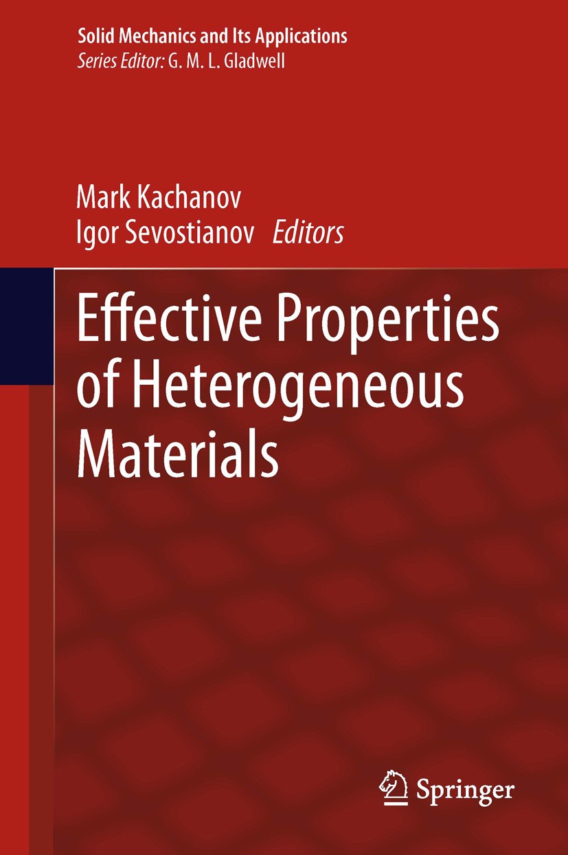 Titlebook: Effective Properties of Heterogeneous Materials; Mark Kachanov,Igor Sevostianov Book 2013 Springer Science+Business Media Dordrecht 2013 C Titlebook: Effective Properties of Heterogeneous Materials; Mark Kachanov,Igor Sevostianov Book 2013 Springer Science+Business Media Dordrecht 2013 C