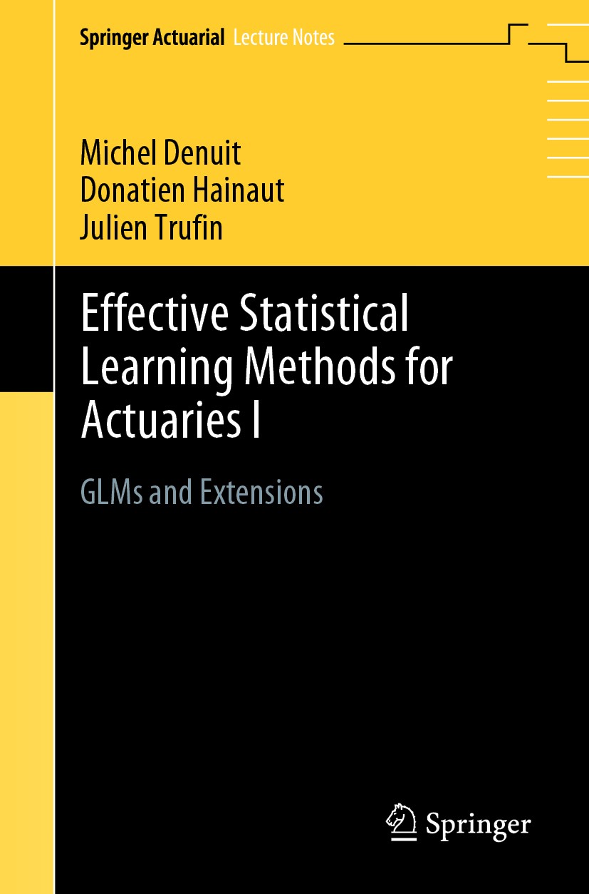 Titlebook: Effective Statistical Learning Methods for Actuaries I; GLMs and Extensions Michel Denuit,Donatien Hainaut,Julien Trufin Textbook 2019 Spri Titlebook: Effective Statistical Learning Methods for Actuaries I; GLMs and Extensions Michel Denuit,Donatien Hainaut,Julien Trufin Textbook 2019 Spri