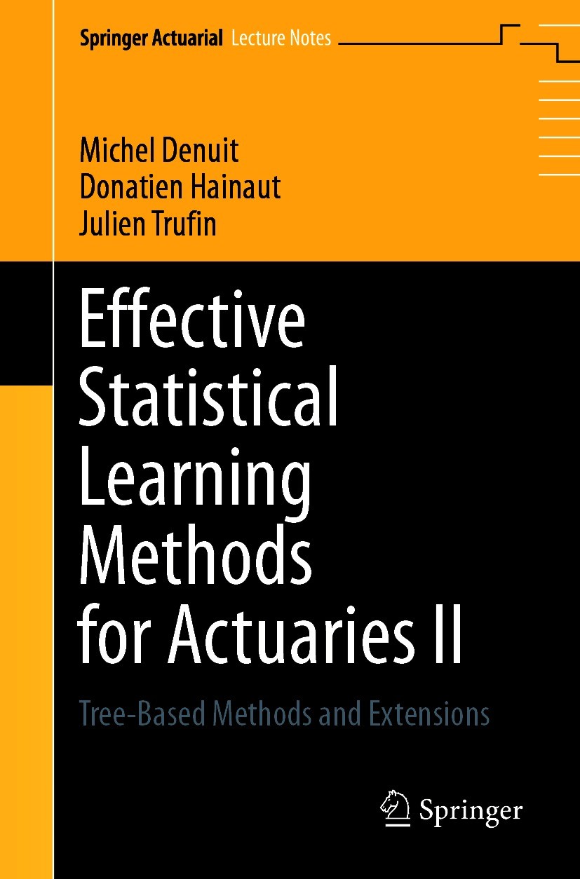 Titlebook: Effective Statistical Learning Methods for Actuaries II; Tree-Based Methods a Michel Denuit,Donatien Hainaut,Julien Trufin Textbook 2020 Sp Titlebook: Effective Statistical Learning Methods for Actuaries II; Tree-Based Methods a Michel Denuit,Donatien Hainaut,Julien Trufin Textbook 2020 Sp