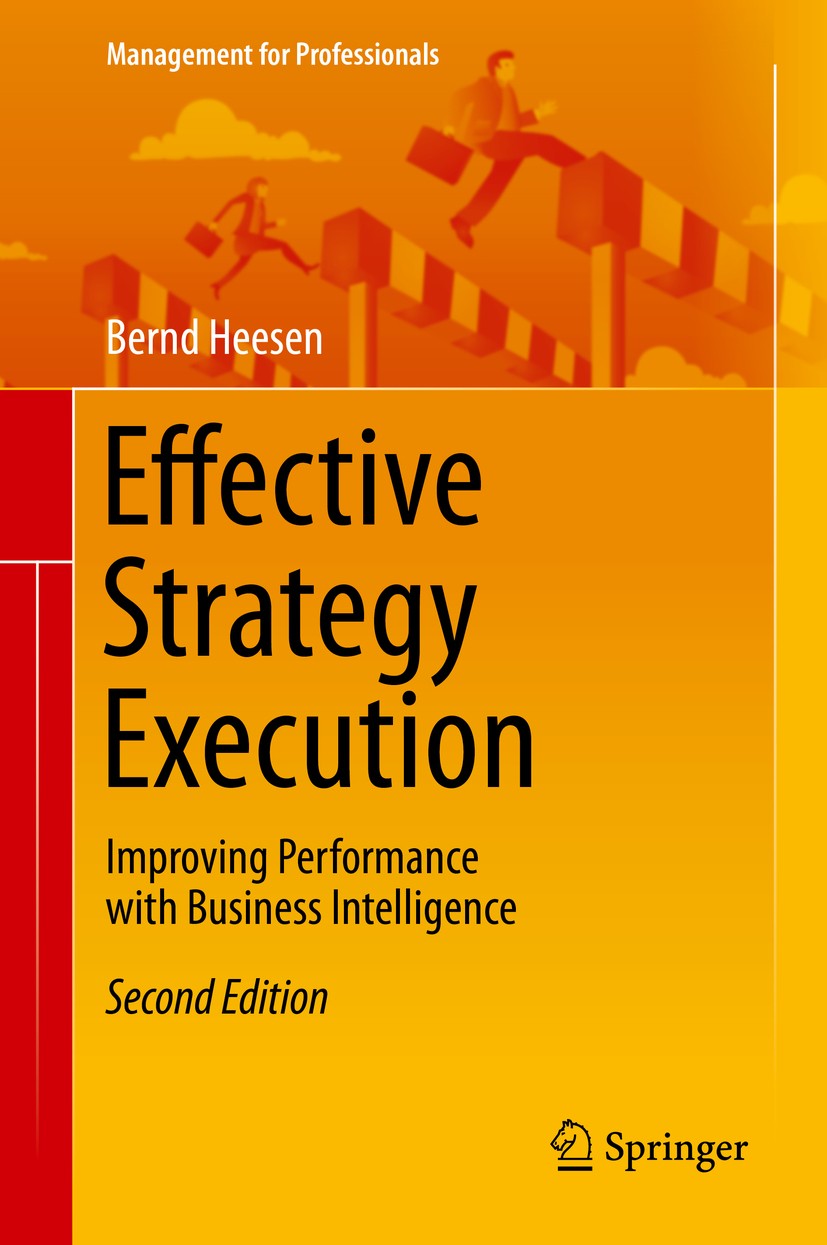 Titlebook: Effective Strategy Execution; Improving Performanc Bernd Heesen Book 20162nd edition The Editor(s) (if applicable) and The Author(s), under Titlebook: Effective Strategy Execution; Improving Performanc Bernd Heesen Book 20162nd edition The Editor(s) (if applicable) and The Author(s), under