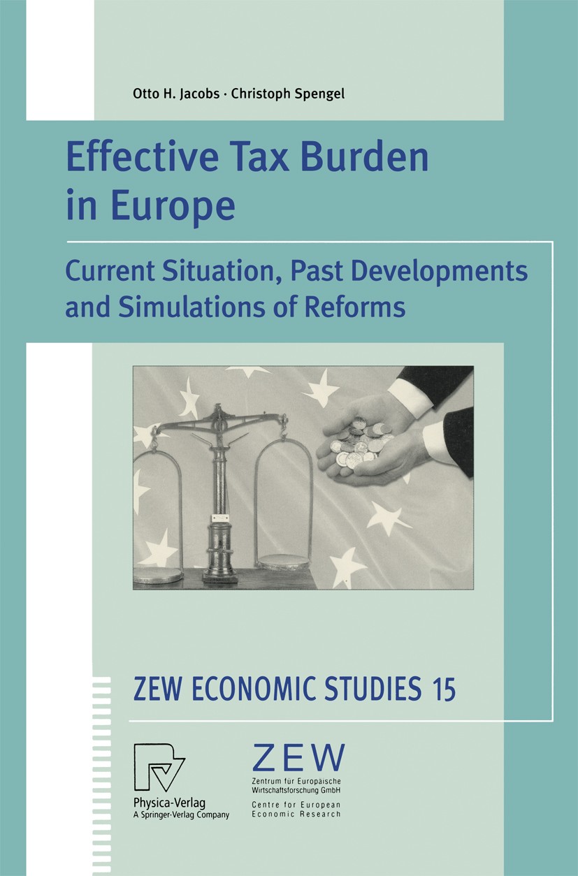 Titlebook: Effective Tax Burden in Europe; Current Situation, P Otto H. Jacobs,Christoph Spengel Book 2002 Physica-Verlag Heidelberg 2002 Company Taxa Titlebook: Effective Tax Burden in Europe; Current Situation, P Otto H. Jacobs,Christoph Spengel Book 2002 Physica-Verlag Heidelberg 2002 Company Taxa