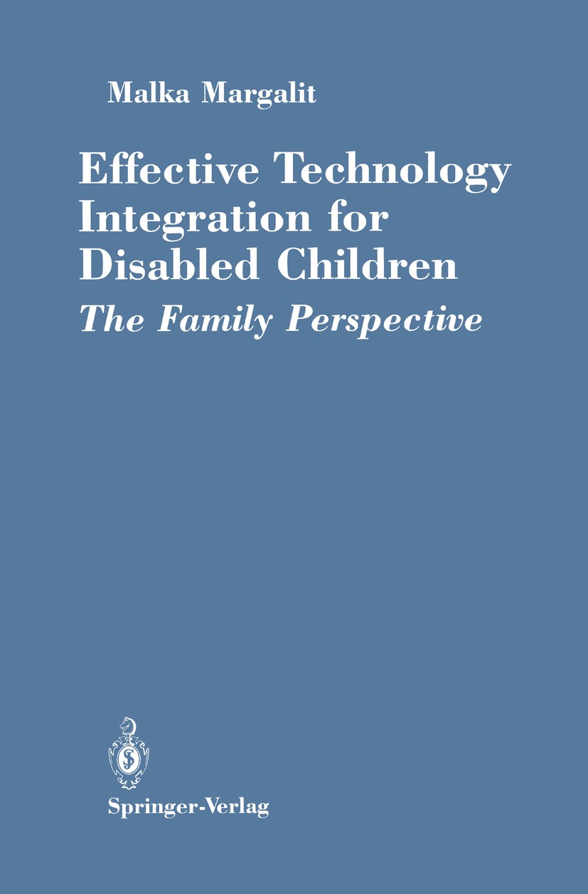 Titlebook: Effective Technology Integration for Disabled Children; The Family Perspecti Malka Margalit Book 1990 Springer-Verlag New York Inc. 1990 Hi Titlebook: Effective Technology Integration for Disabled Children; The Family Perspecti Malka Margalit Book 1990 Springer-Verlag New York Inc. 1990 Hi
