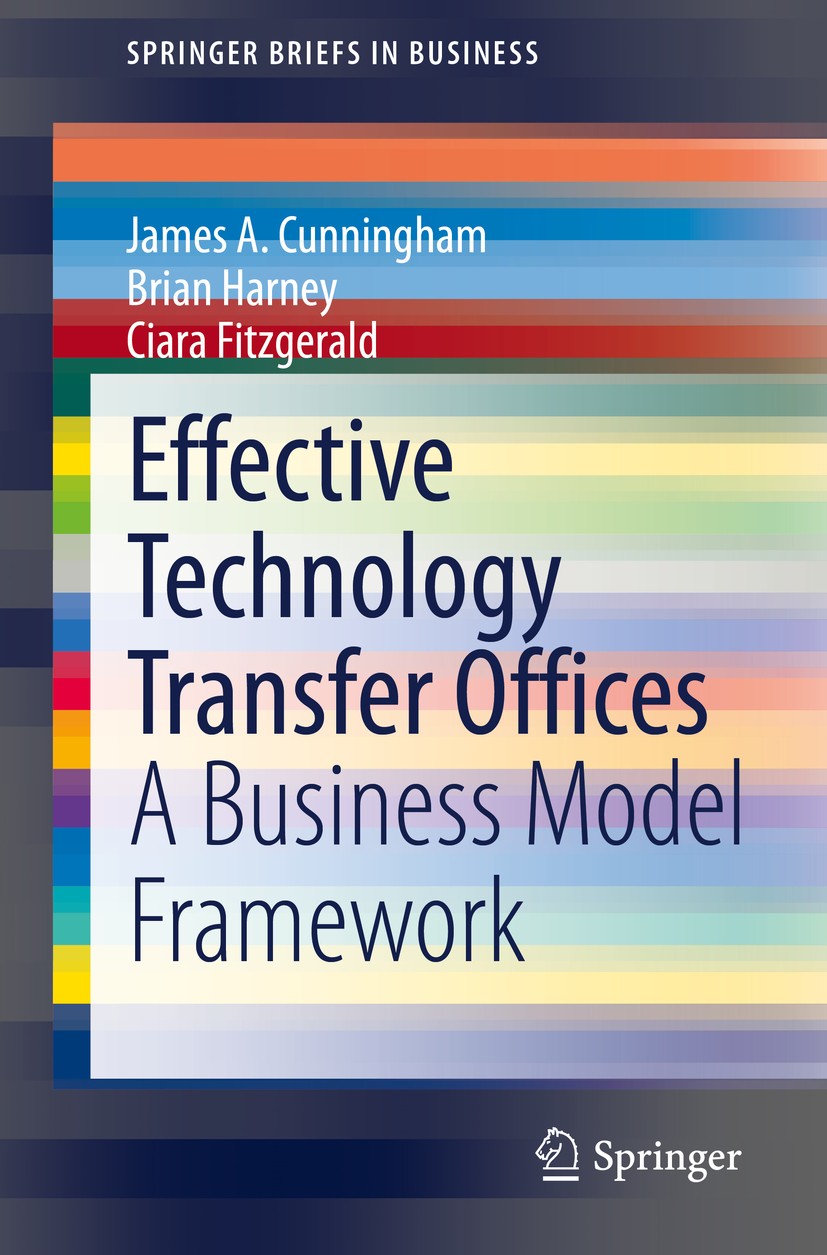 Titlebook: Effective Technology Transfer Offices; A Business Model Fra James A. Cunningham,Brian Harney,Ciara Fitzgerald Book 2020 The Author(s), unde Titlebook: Effective Technology Transfer Offices; A Business Model Fra James A. Cunningham,Brian Harney,Ciara Fitzgerald Book 2020 The Author(s), unde