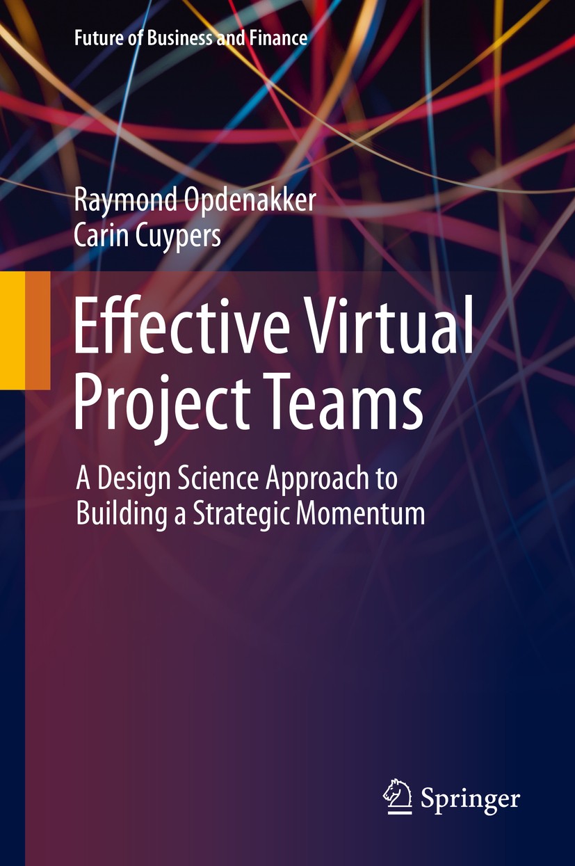 Titlebook: Effective Virtual Project Teams; A Design Science App Raymond Opdenakker,Carin Cuypers Book 2019 Springer Nature Switzerland AG 2019 Managi Titlebook: Effective Virtual Project Teams; A Design Science App Raymond Opdenakker,Carin Cuypers Book 2019 Springer Nature Switzerland AG 2019 Managi