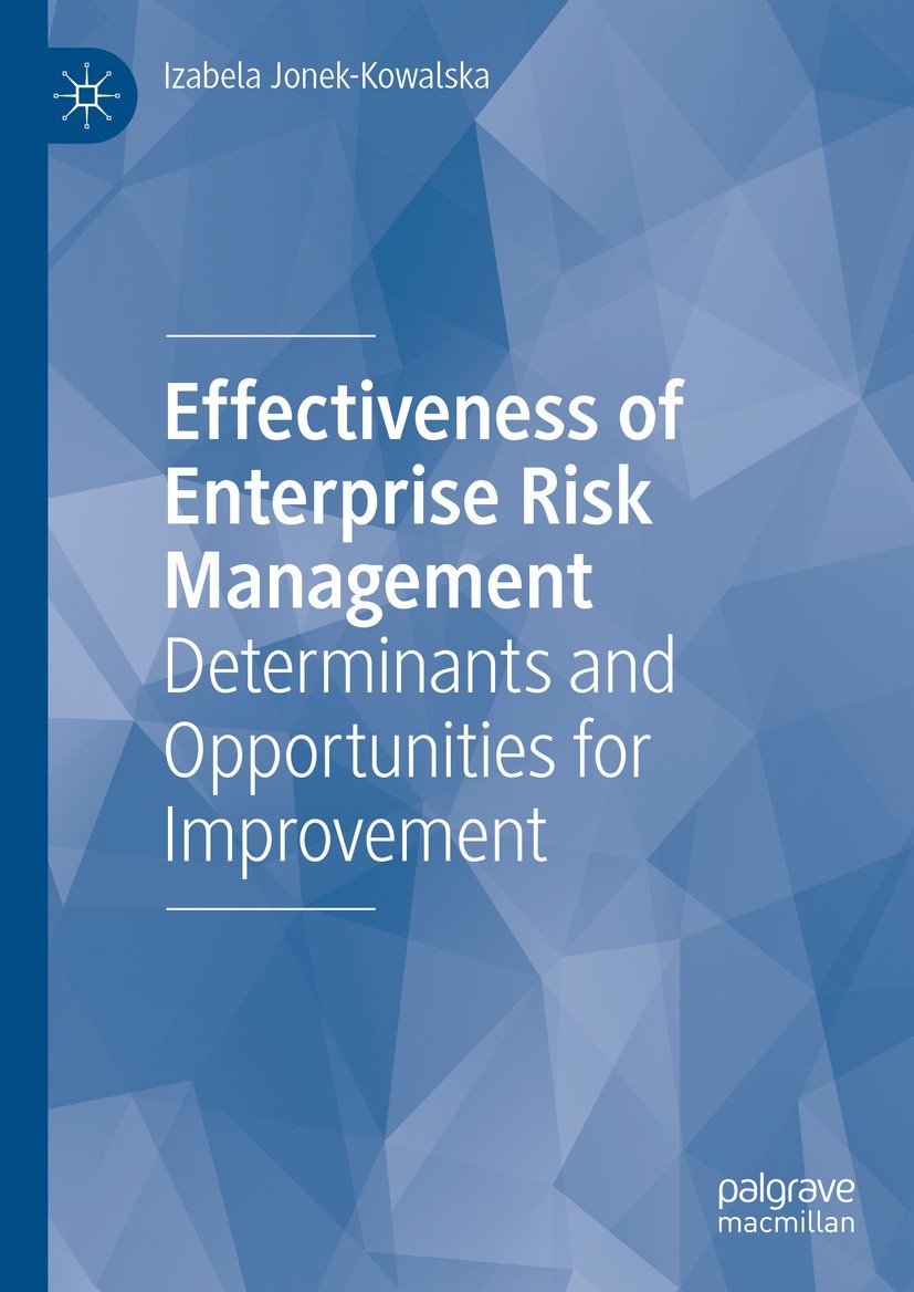 Titlebook: Effectiveness of Enterprise Risk Management; Determinants and Opp Izabela Jonek-Kowalska Book 2022 The Editor(s) (if applicable) and The Au Titlebook: Effectiveness of Enterprise Risk Management; Determinants and Opp Izabela Jonek-Kowalska Book 2022 The Editor(s) (if applicable) and The Au