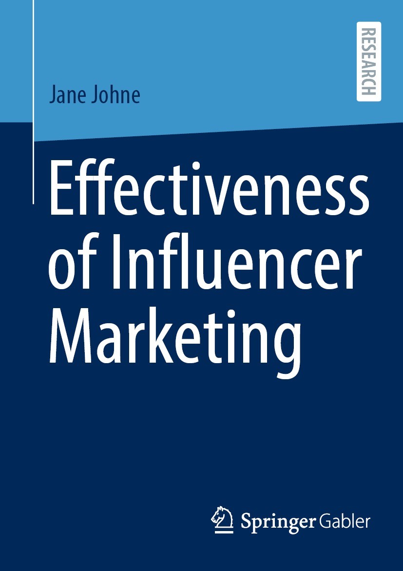 Titlebook: Effectiveness of Influencer Marketing; Jane Johne Book 2023 The Editor(s) (if applicable) and The Author(s), under exclusive license to Sp Titlebook: Effectiveness of Influencer Marketing; Jane Johne Book 2023 The Editor(s) (if applicable) and The Author(s), under exclusive license to Sp