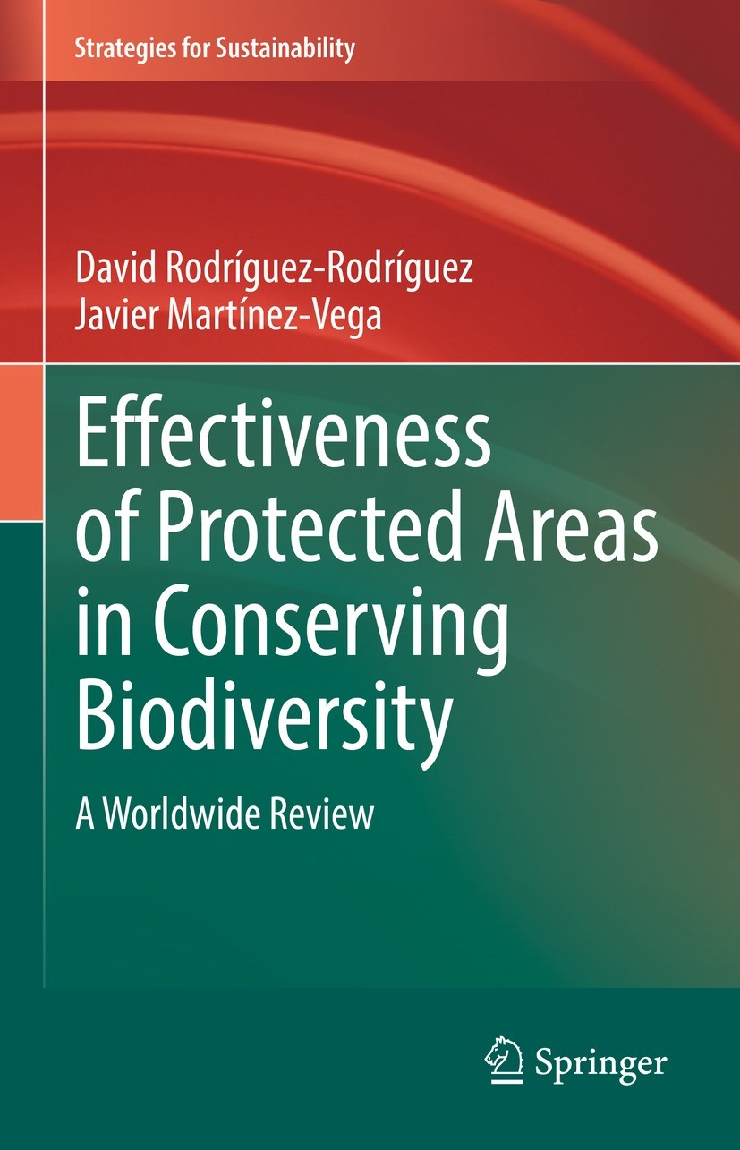 Titlebook: Effectiveness of Protected Areas in Conserving Biodiversity; A Worldwide Review David Rodríguez-Rodríguez,Javier Martínez-Vega Book 2022 Th Titlebook: Effectiveness of Protected Areas in Conserving Biodiversity; A Worldwide Review David Rodríguez-Rodríguez,Javier Martínez-Vega Book 2022 Th