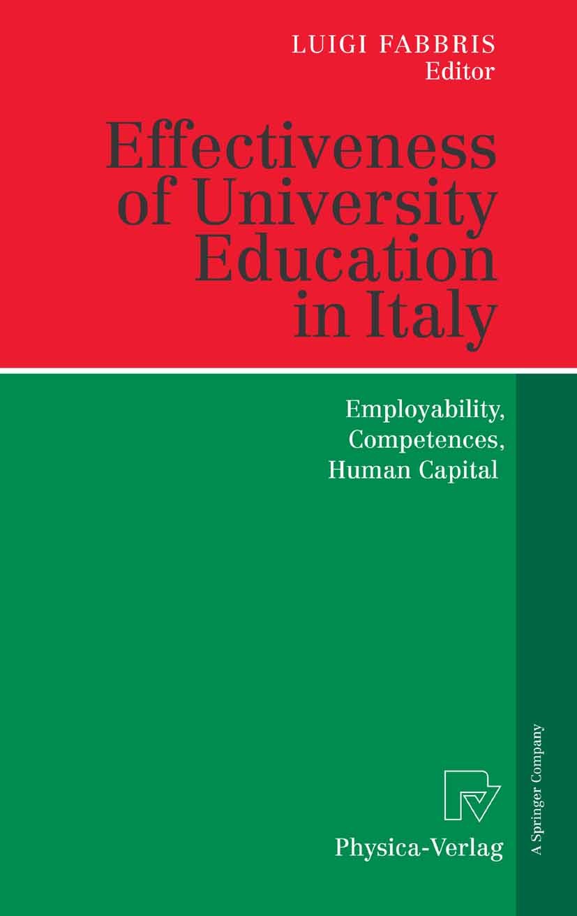 Titlebook: Effectiveness of University Education in Italy; Employability, Compe Luigi Fabbris Book 2007 Physica-Verlag Heidelberg 2007 Competence Anal Titlebook: Effectiveness of University Education in Italy; Employability, Compe Luigi Fabbris Book 2007 Physica-Verlag Heidelberg 2007 Competence Anal