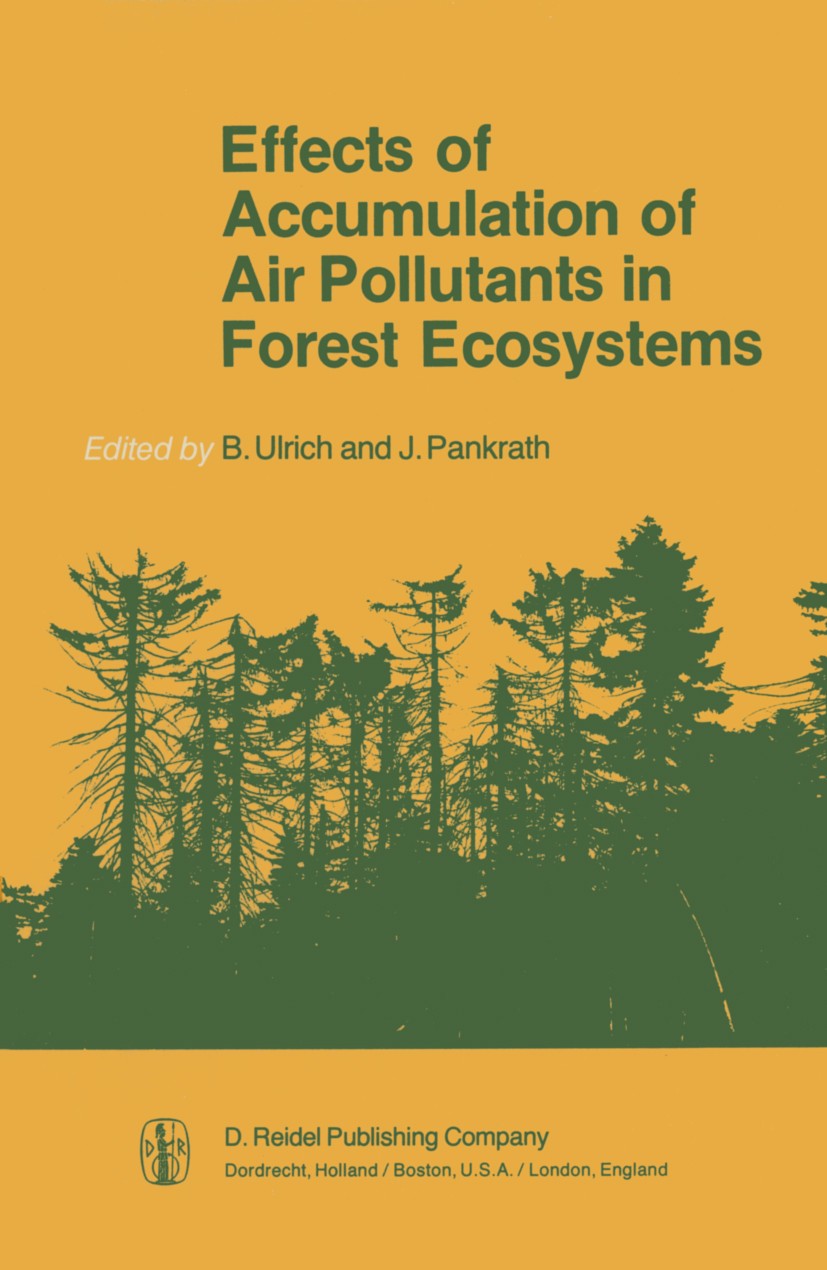 Titlebook: Effects of Accumulation of Air Pollutants in Forest Ecosystems; Proceedings of a Wor B. Ulrich,J. Pankrath Conference proceedings 1983 D. R Titlebook: Effects of Accumulation of Air Pollutants in Forest Ecosystems; Proceedings of a Wor B. Ulrich,J. Pankrath Conference proceedings 1983 D. R