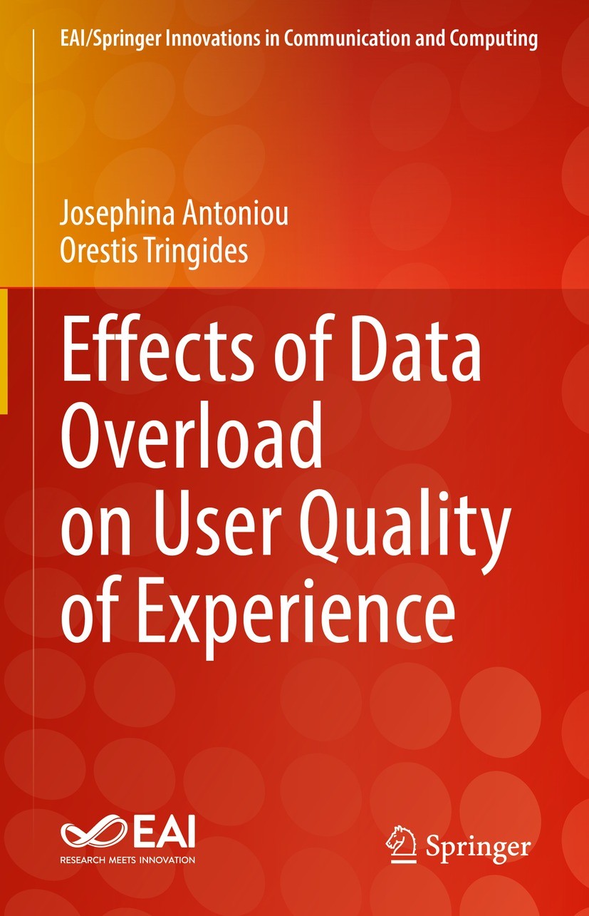 Titlebook: Effects of Data Overload on User Quality of Experience; Josephina Antoniou,Orestis Tringides Book 2023 The Editor(s) (if applicable) and T Titlebook: Effects of Data Overload on User Quality of Experience; Josephina Antoniou,Orestis Tringides Book 2023 The Editor(s) (if applicable) and T