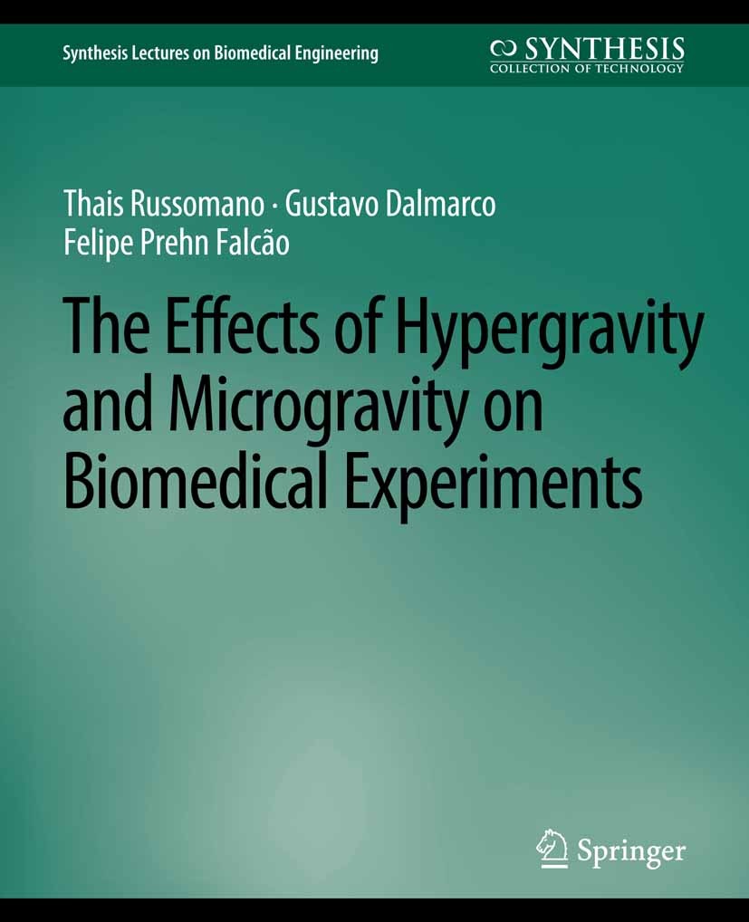 Titlebook: Effects of Hypergravity and Microgravity on Biomedical Experiments, The; Thais Russomano,Gustavo Dalmarco,Felipe Prehn Falc Book 2008 Spri Titlebook: Effects of Hypergravity and Microgravity on Biomedical Experiments, The; Thais Russomano,Gustavo Dalmarco,Felipe Prehn Falc Book 2008 Spri