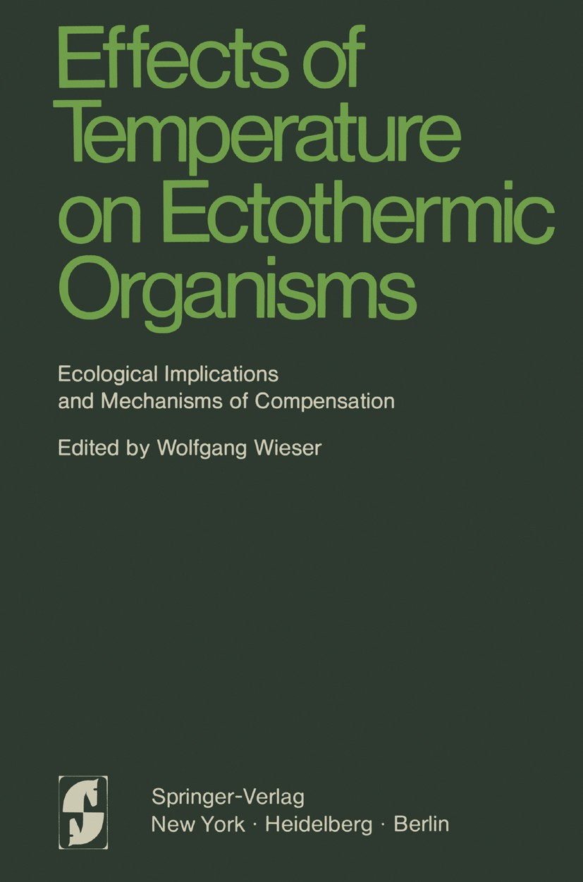 Titlebook: Effects of Temperature on Ectothermic Organisms; Ecological Implicati Wolfgang Wieser Book 1973 Springer-Verlag Berlin · Heidelberg 1973 Kö Titlebook: Effects of Temperature on Ectothermic Organisms; Ecological Implicati Wolfgang Wieser Book 1973 Springer-Verlag Berlin · Heidelberg 1973 Kö