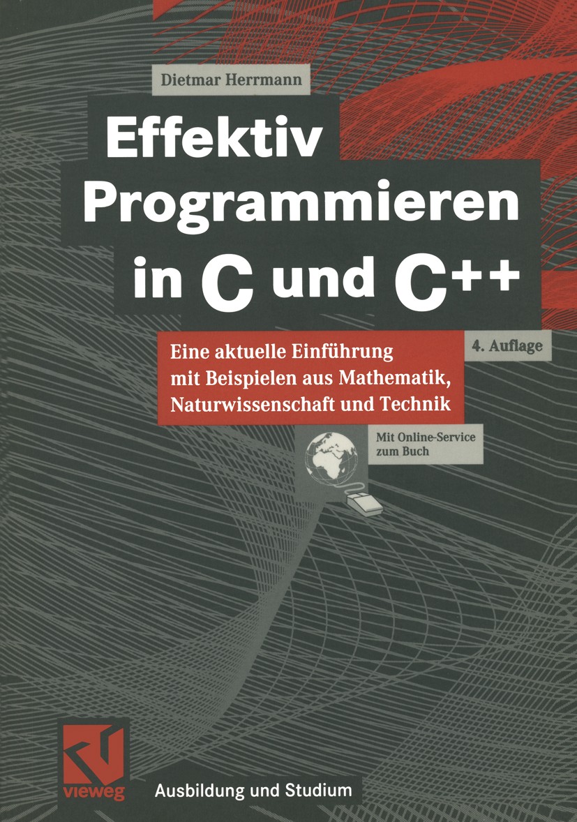 Titlebook: Effektiv Programmieren in C und C++; Eine aktuelle Einfüh Dietmar Herrmann Textbook 19994th edition Springer Fachmedien Wiesbaden 1999 ANSI Titlebook: Effektiv Programmieren in C und C++; Eine aktuelle Einfüh Dietmar Herrmann Textbook 19994th edition Springer Fachmedien Wiesbaden 1999 ANSI