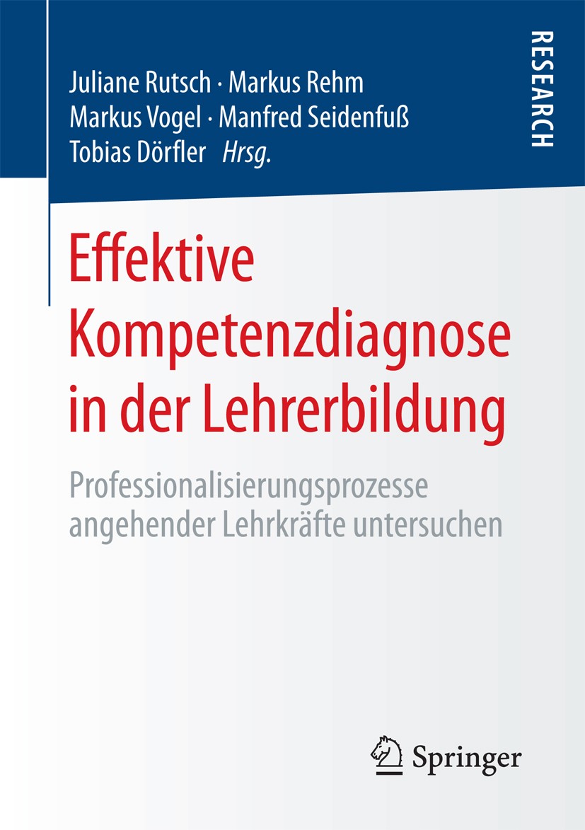 Titlebook: Effektive Kompetenzdiagnose in der Lehrerbildung; Professionalisierung Juliane Rutsch,Markus Rehm,Tobias Dörfler Book 2018 Springer Fachmed Titlebook: Effektive Kompetenzdiagnose in der Lehrerbildung; Professionalisierung Juliane Rutsch,Markus Rehm,Tobias Dörfler Book 2018 Springer Fachmed