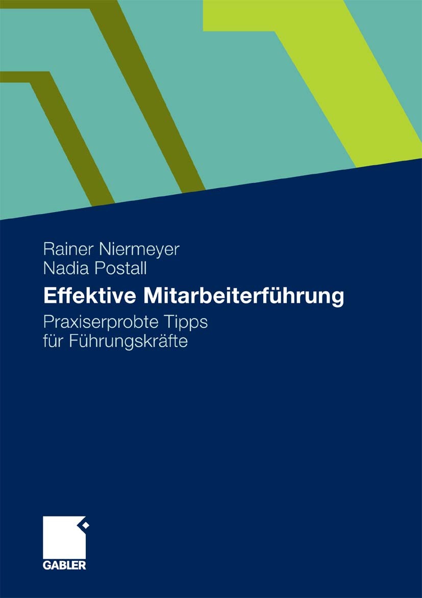 Titlebook: Effektive Mitarbeiterführung; Praxiserprobte Tipps Rainer Niermeyer,Nadia Postall Book 2010 Gabler Verlag | Springer Fachmedien Wiesbaden G Titlebook: Effektive Mitarbeiterführung; Praxiserprobte Tipps Rainer Niermeyer,Nadia Postall Book 2010 Gabler Verlag | Springer Fachmedien Wiesbaden G