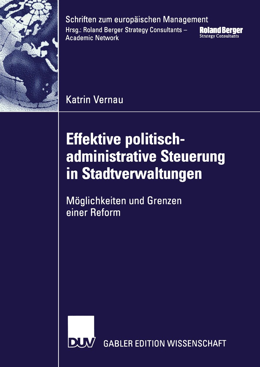 Titlebook: Effektive politisch-administrative Steuerung in Stadtverwaltungen; Möglichkeiten und Gr Katrin Vernau Book 2002 Springer Fachmedien Wiesbad Titlebook: Effektive politisch-administrative Steuerung in Stadtverwaltungen; Möglichkeiten und Gr Katrin Vernau Book 2002 Springer Fachmedien Wiesbad