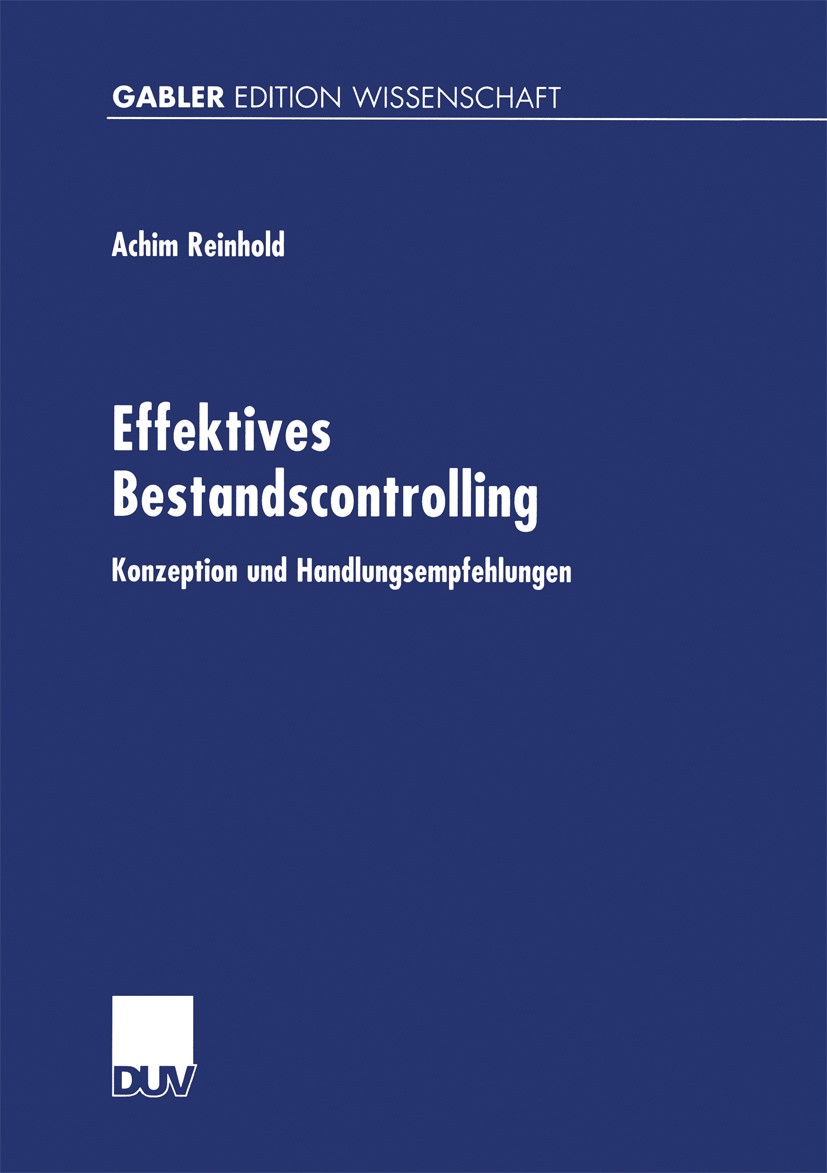 Titlebook: Effektives Bestandscontrolling; Konzeption und Handl Achim Reinhold Book 2001 Springer Fachmedien Wiesbaden 2001 Ankauf.Bestandsenkung.Cont Titlebook: Effektives Bestandscontrolling; Konzeption und Handl Achim Reinhold Book 2001 Springer Fachmedien Wiesbaden 2001 Ankauf.Bestandsenkung.Cont