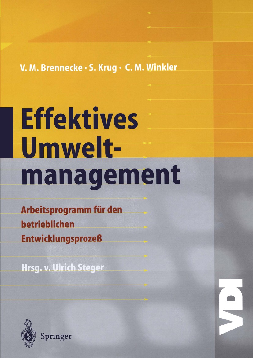 Titlebook: Effektives Umweltmanagement; Arbeitsprogramm für V. M. Brennecke,S. Krug,C. M. Winkler,Ulrich Stege Book 1998 Springer-Verlag Berlin Heide Titlebook: Effektives Umweltmanagement; Arbeitsprogramm für V. M. Brennecke,S. Krug,C. M. Winkler,Ulrich Stege Book 1998 Springer-Verlag Berlin Heide