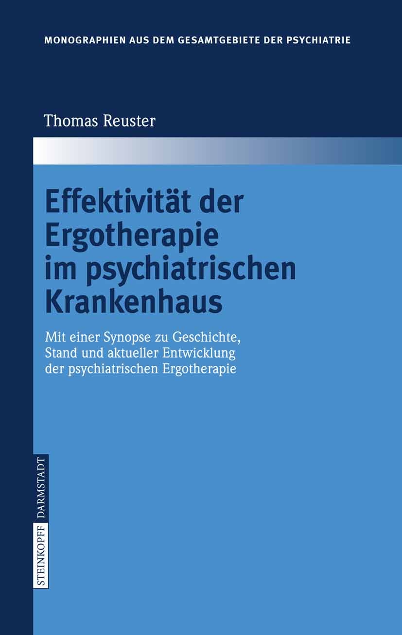 Titlebook: Effektivität der Ergotherapie im psychiatrischen Krankenhaus; Mit einer Synopse zu Thomas Reuster Book 2006Latest edition Steinkopff-Verlag Titlebook: Effektivität der Ergotherapie im psychiatrischen Krankenhaus; Mit einer Synopse zu Thomas Reuster Book 2006Latest edition Steinkopff-Verlag