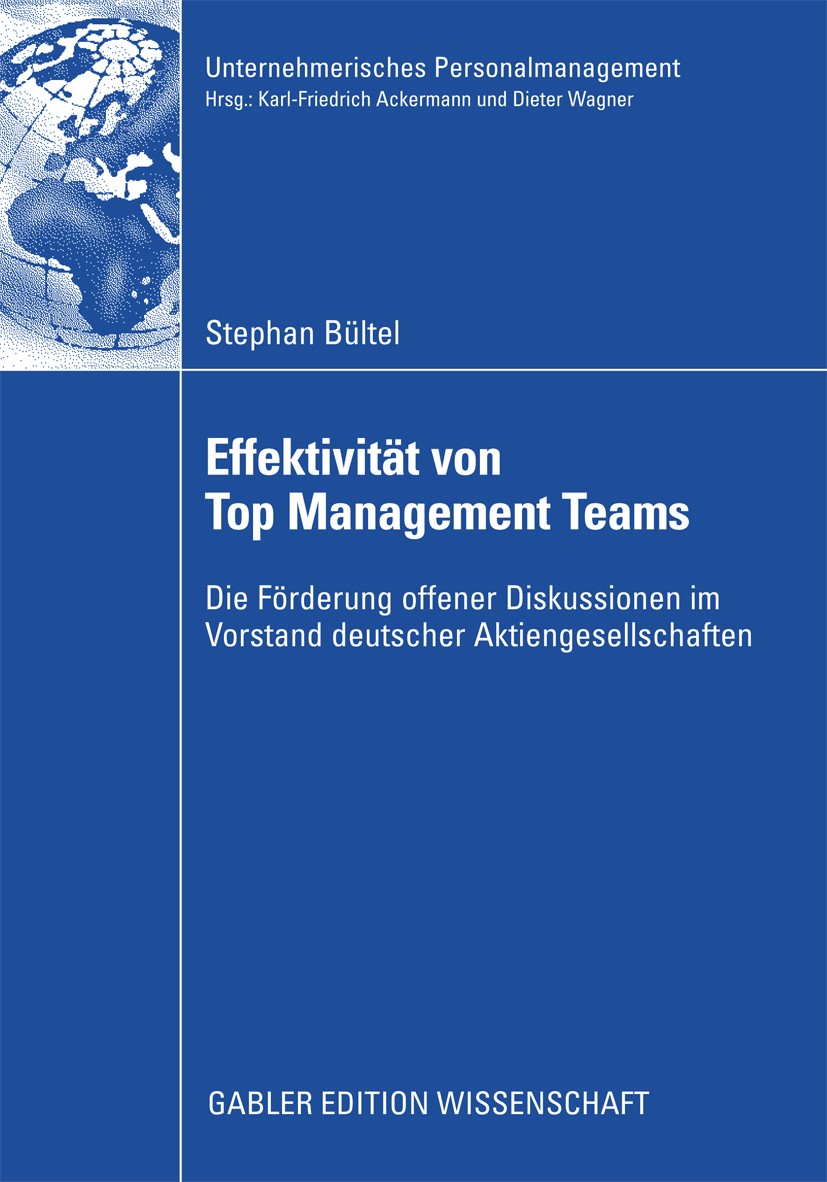 Titlebook: Effektivität von Top Management Teams; Die Förderung offene Stephan Bültel Book 2009 Gabler Verlag | Springer Fachmedien Wiesbaden GmbH, Wi Titlebook: Effektivität von Top Management Teams; Die Förderung offene Stephan Bültel Book 2009 Gabler Verlag | Springer Fachmedien Wiesbaden GmbH, Wi