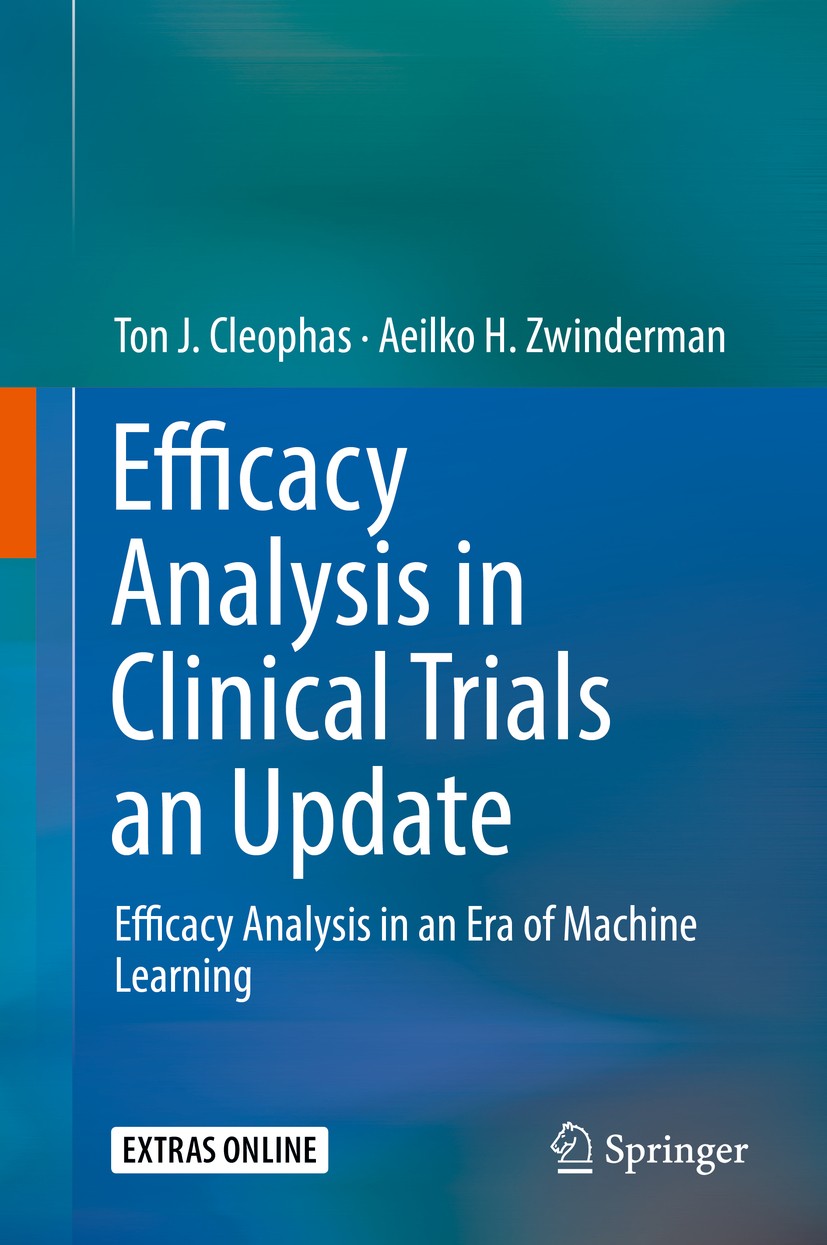 Titlebook: Efficacy Analysis in Clinical Trials an Update; Efficacy Analysis in Ton J. Cleophas,Aeilko H. Zwinderman Textbook 2019 Springer Nature Swi Titlebook: Efficacy Analysis in Clinical Trials an Update; Efficacy Analysis in Ton J. Cleophas,Aeilko H. Zwinderman Textbook 2019 Springer Nature Swi