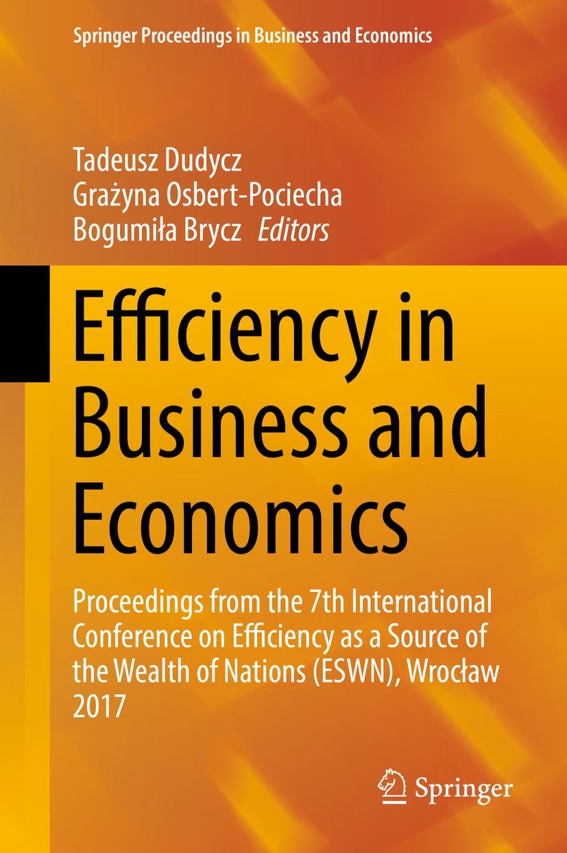 Titlebook: Efficiency in Business and Economics; Proceedings from the Tadeusz Dudycz,Grażyna Osbert-Pociecha,Bogumiła Br Conference proceedings 2018 S Titlebook: Efficiency in Business and Economics; Proceedings from the Tadeusz Dudycz,Grażyna Osbert-Pociecha,Bogumiła Br Conference proceedings 2018 S