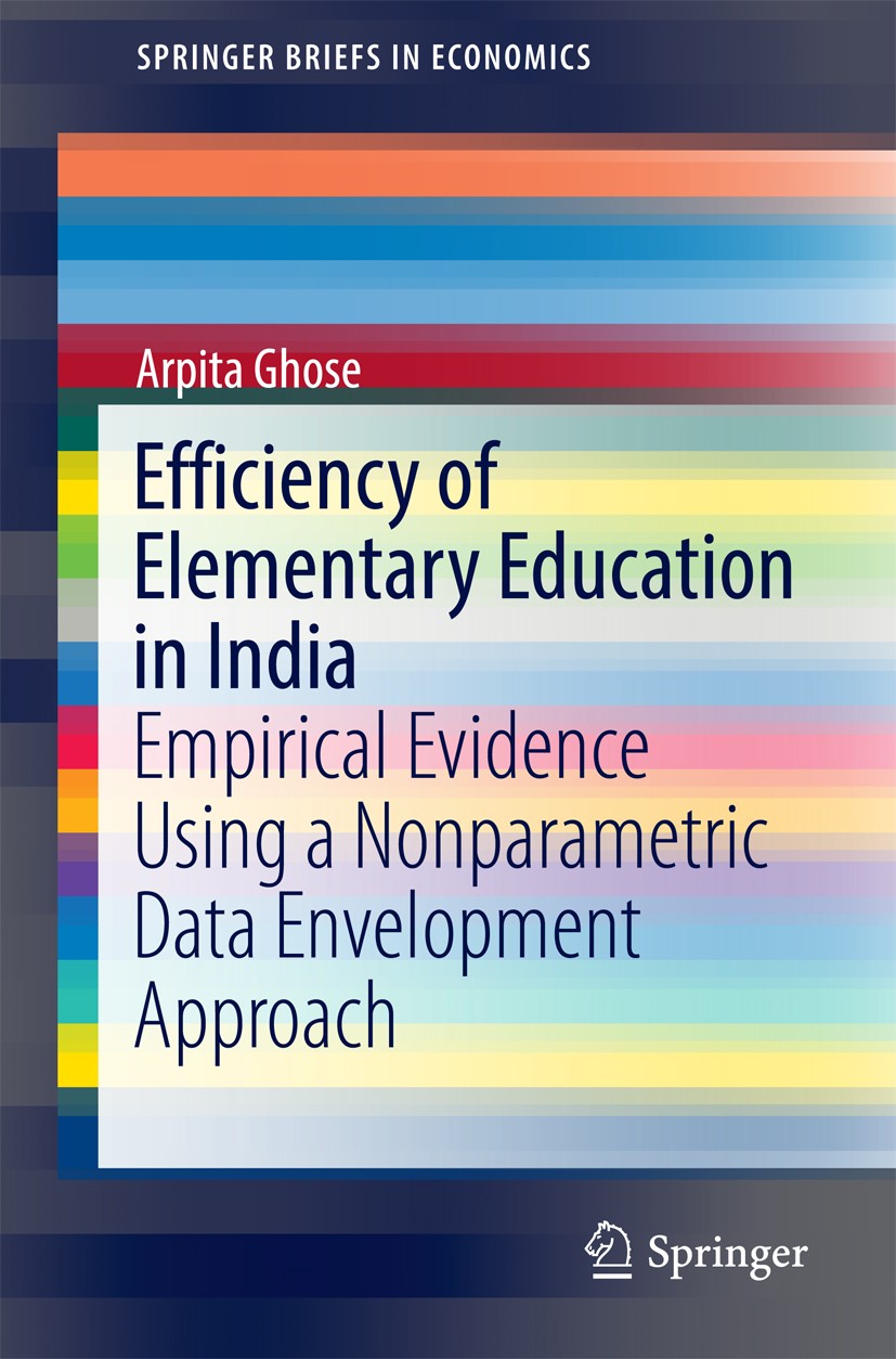 Titlebook: Efficiency of Elementary Education in India; Empirical Evidence U Arpita Ghose Book 2017 The Author(s) 2017 Data Envelopment Analysis.Intpu Titlebook: Efficiency of Elementary Education in India; Empirical Evidence U Arpita Ghose Book 2017 The Author(s) 2017 Data Envelopment Analysis.Intpu