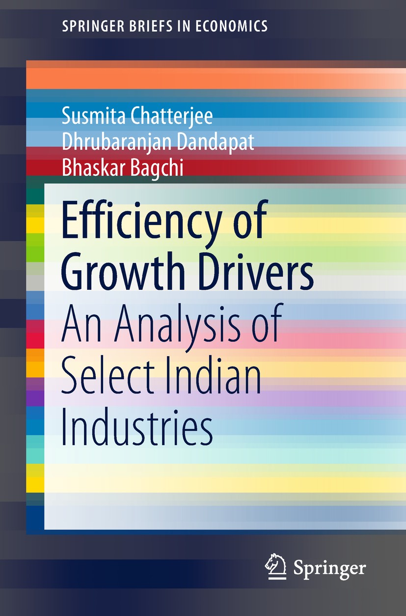 Titlebook: Efficiency of Growth Drivers; An Analysis of Selec Susmita Chatterjee,Dhrubaranjan Dandapat,Bhaskar B Book 2018 The Author(s), under exclus Titlebook: Efficiency of Growth Drivers; An Analysis of Selec Susmita Chatterjee,Dhrubaranjan Dandapat,Bhaskar B Book 2018 The Author(s), under exclus