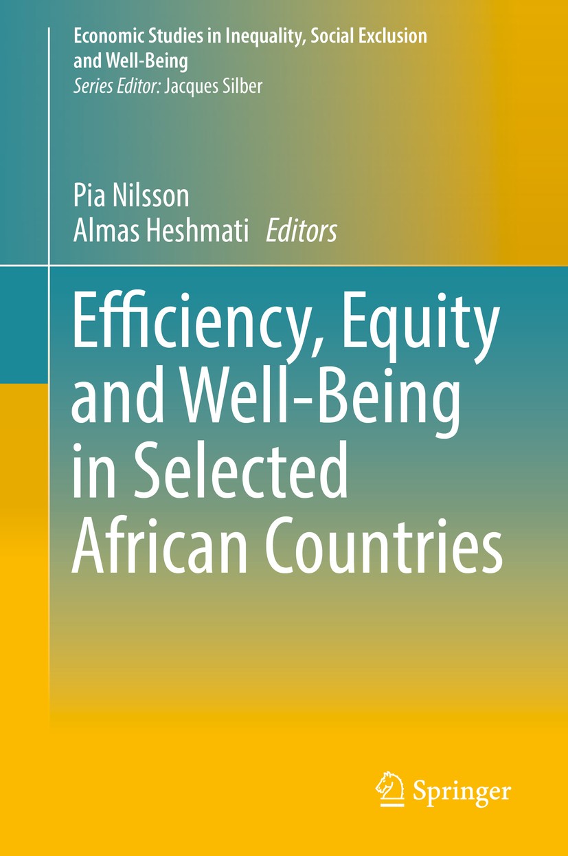 Titlebook: Efficiency, Equity and Well-Being in Selected African Countries; Pia Nilsson,Almas Heshmati Book 2019 Springer Nature Switzerland AG 2019 Titlebook: Efficiency, Equity and Well-Being in Selected African Countries; Pia Nilsson,Almas Heshmati Book 2019 Springer Nature Switzerland AG 2019