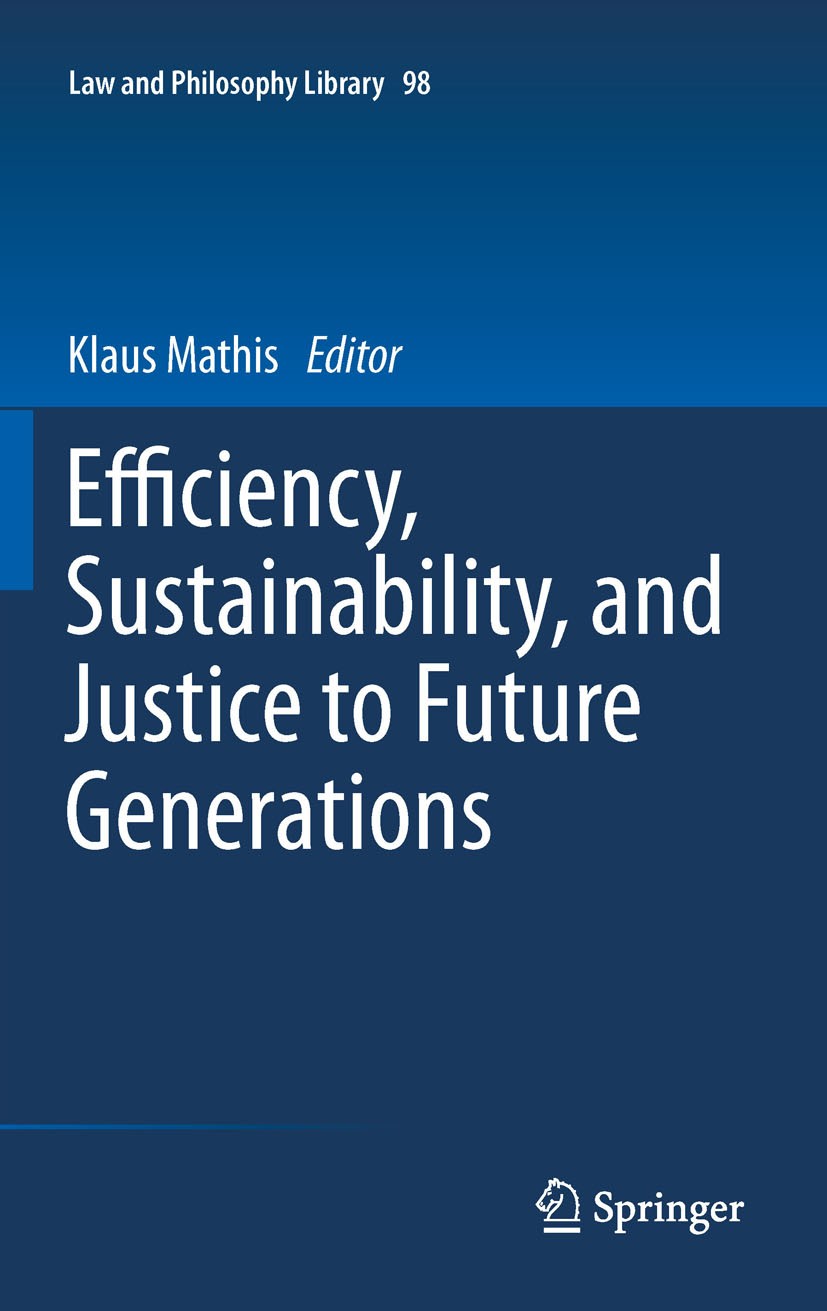 Titlebook: Efficiency, Sustainability, and Justice to Future Generations; Klaus Mathis Book 2012 Springer Netherlands 2012 Adam Smith‘s Invisible Han Titlebook: Efficiency, Sustainability, and Justice to Future Generations; Klaus Mathis Book 2012 Springer Netherlands 2012 Adam Smith‘s Invisible Han