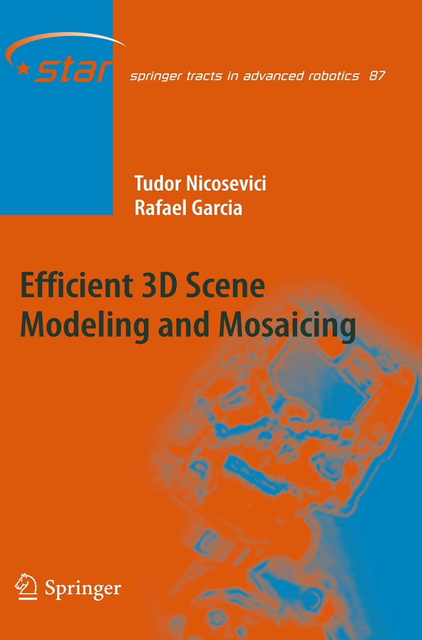 Titlebook: Efficient 3D Scene Modeling and Mosaicing; Tudor Nicosevici,Rafael Garcia Book 2013 Springer-Verlag Berlin Heidelberg 2013 3D Mapping.3D M Titlebook: Efficient 3D Scene Modeling and Mosaicing; Tudor Nicosevici,Rafael Garcia Book 2013 Springer-Verlag Berlin Heidelberg 2013 3D Mapping.3D M