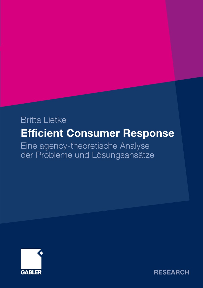 Titlebook: Efficient Consumer Response; Eine agency-theoreti Britta Lietke Book 2009 Gabler Verlag | Springer Fachmedien Wiesbaden GmbH, Wiesbaden 200 Titlebook: Efficient Consumer Response; Eine agency-theoreti Britta Lietke Book 2009 Gabler Verlag | Springer Fachmedien Wiesbaden GmbH, Wiesbaden 200