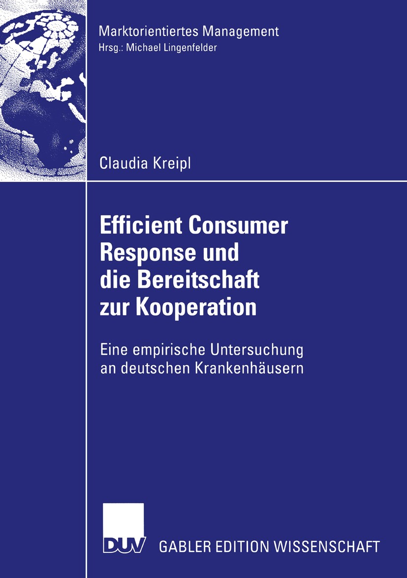 Titlebook: Efficient Consumer Response und die Bereitschaft zur Kooperation; Eine empirische Unte Claudia Kreipl Book 2004 Deutscher Universitäts-Verl Titlebook: Efficient Consumer Response und die Bereitschaft zur Kooperation; Eine empirische Unte Claudia Kreipl Book 2004 Deutscher Universitäts-Verl