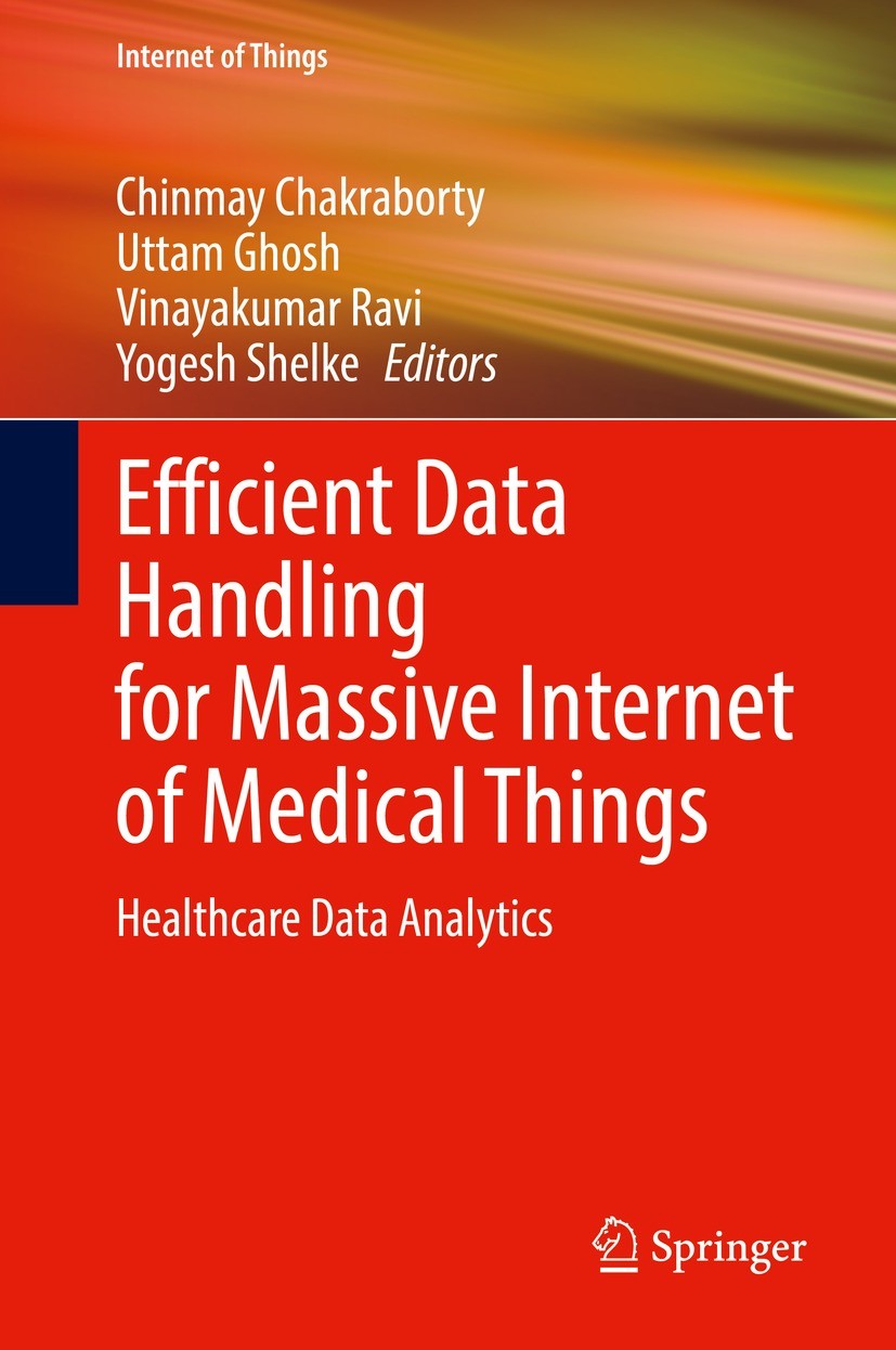 Titlebook: Efficient Data Handling for Massive Internet of Medical Things; Healthcare Data Anal Chinmay Chakraborty,Uttam Ghosh,Yogesh Shelke Book 202 Titlebook: Efficient Data Handling for Massive Internet of Medical Things; Healthcare Data Anal Chinmay Chakraborty,Uttam Ghosh,Yogesh Shelke Book 202