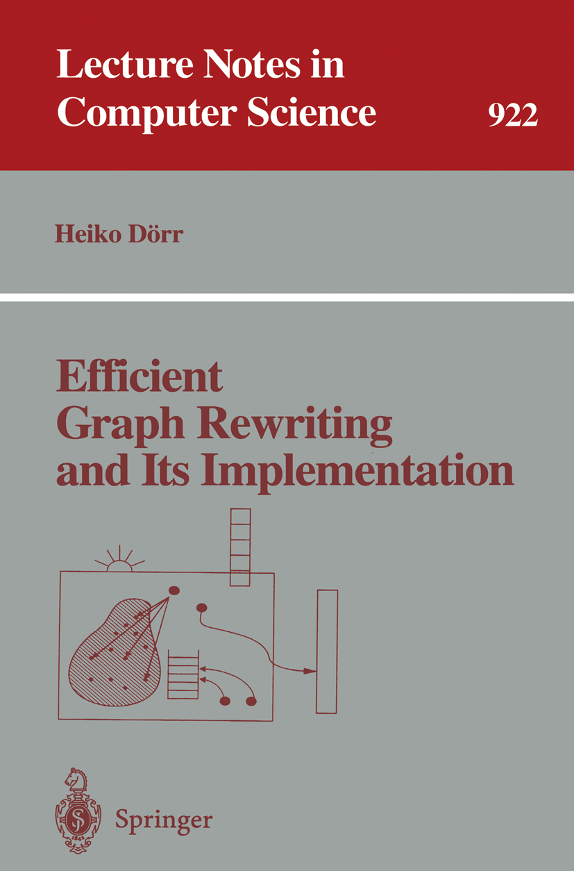 Titlebook: Efficient Graph Rewriting and Its Implementation; Heiko Dörr Book 1995 Springer-Verlag Berlin Heidelberg 1995 Attribut.Efficient Implement Titlebook: Efficient Graph Rewriting and Its Implementation; Heiko Dörr Book 1995 Springer-Verlag Berlin Heidelberg 1995 Attribut.Efficient Implement