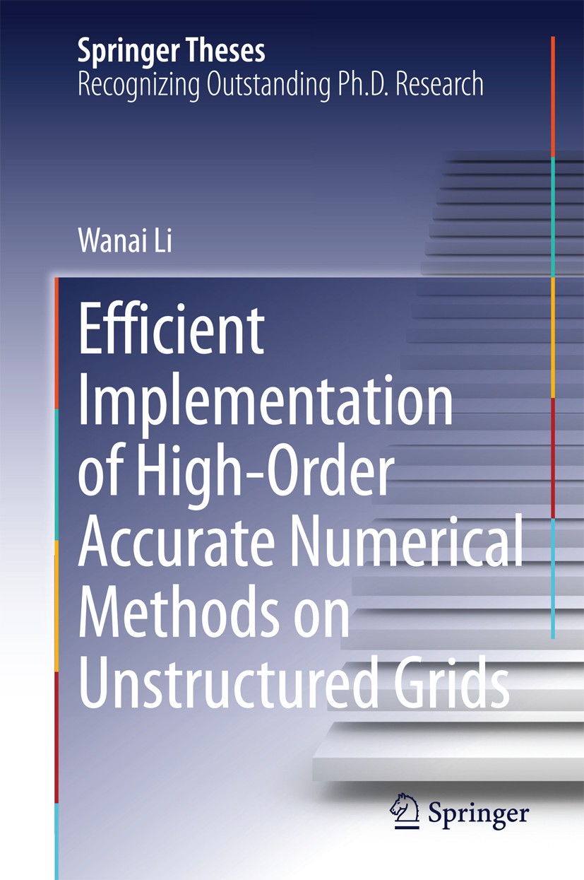 Titlebook: Efficient Implementation of High-Order Accurate Numerical Methods on Unstructured Grids; Wanai Li Book 2014 Springer-Verlag Berlin Heidelb Titlebook: Efficient Implementation of High-Order Accurate Numerical Methods on Unstructured Grids; Wanai Li Book 2014 Springer-Verlag Berlin Heidelb