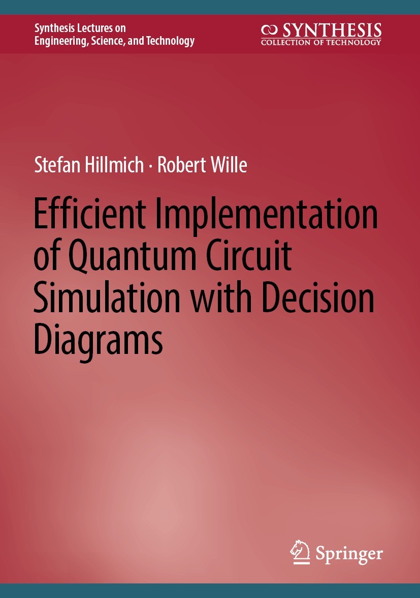 Titlebook: Efficient Implementation of Quantum Circuit Simulation with Decision Diagrams; Stefan Hillmich,Robert Wille Book 2024 The Editor(s) (if ap Titlebook: Efficient Implementation of Quantum Circuit Simulation with Decision Diagrams; Stefan Hillmich,Robert Wille Book 2024 The Editor(s) (if ap