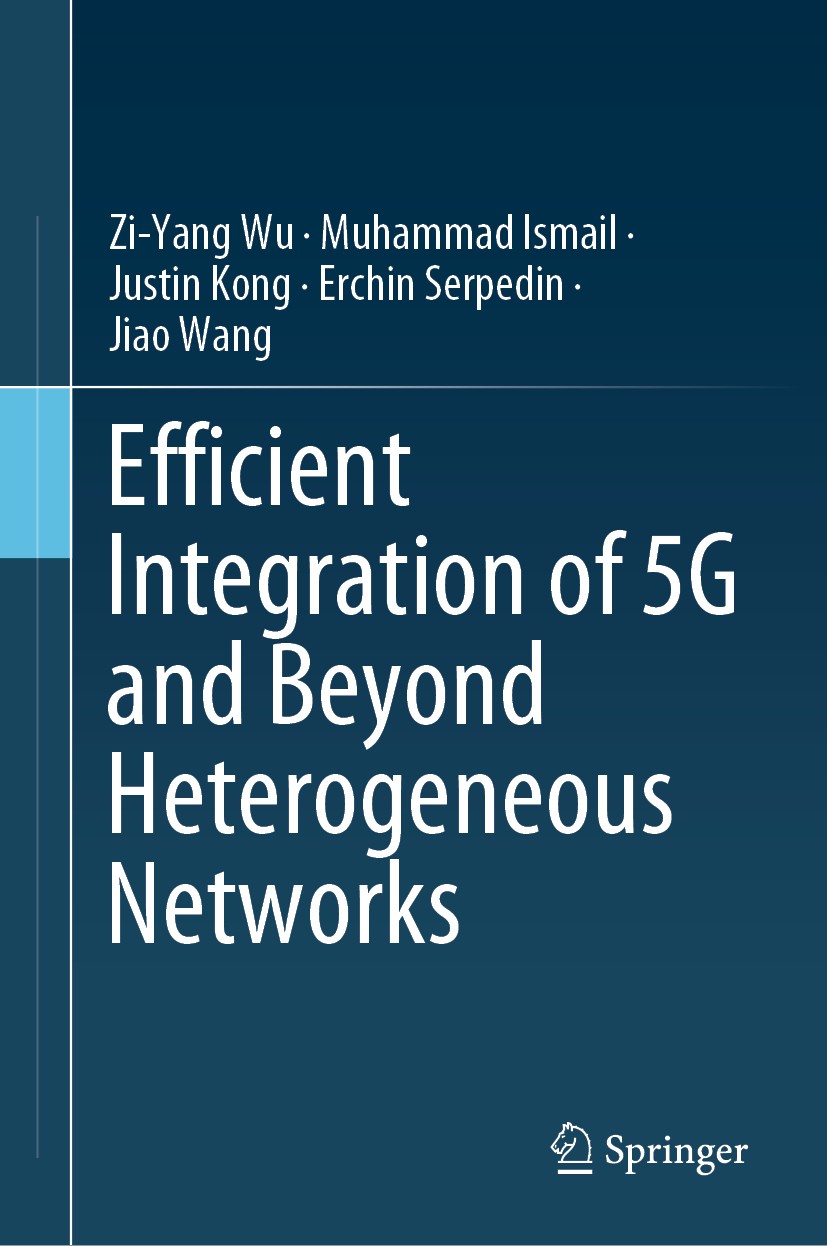 Titlebook: Efficient Integration of 5G and Beyond Heterogeneous Networks; Zi-Yang Wu,Muhammad Ismail,Jiao Wang Book 2020 The Editor(s) (if applicable Titlebook: Efficient Integration of 5G and Beyond Heterogeneous Networks; Zi-Yang Wu,Muhammad Ismail,Jiao Wang Book 2020 The Editor(s) (if applicable