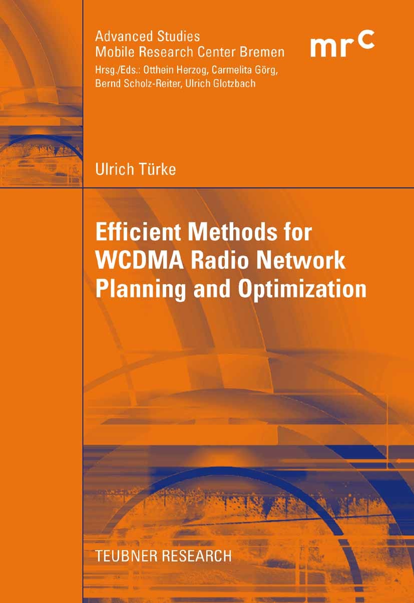 Titlebook: Efficient Methods for WCDMA Radio Network Planning and Optimization; Ulrich Türke Book 2007 Vieweg+Teubner Verlag | Springer Fachmedien Wi Titlebook: Efficient Methods for WCDMA Radio Network Planning and Optimization; Ulrich Türke Book 2007 Vieweg+Teubner Verlag | Springer Fachmedien Wi