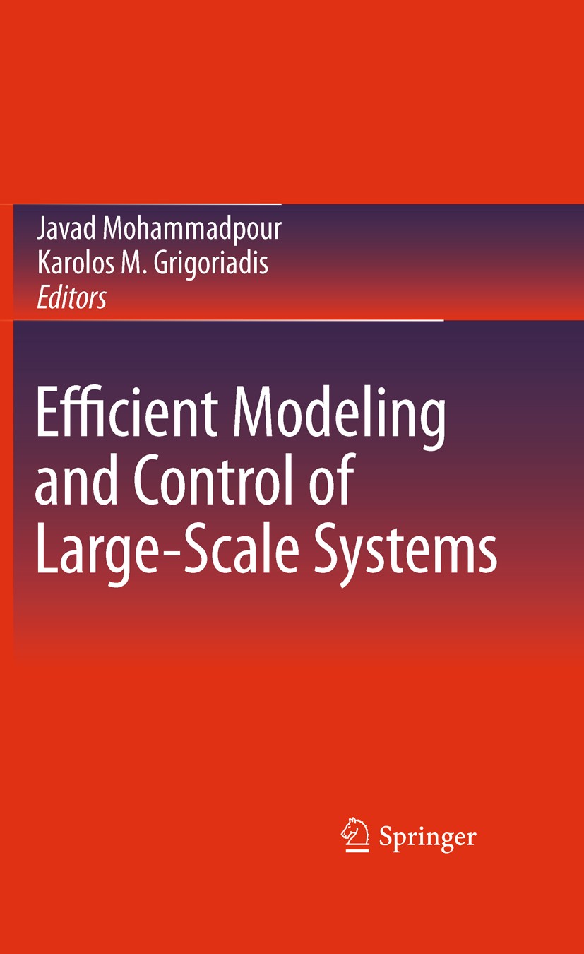Titlebook: Efficient Modeling and Control of Large-Scale Systems; Javad Mohammadpour,Karolos M. Grigoriadis Book 2010 Springer Science+Business Media Titlebook: Efficient Modeling and Control of Large-Scale Systems; Javad Mohammadpour,Karolos M. Grigoriadis Book 2010 Springer Science+Business Media