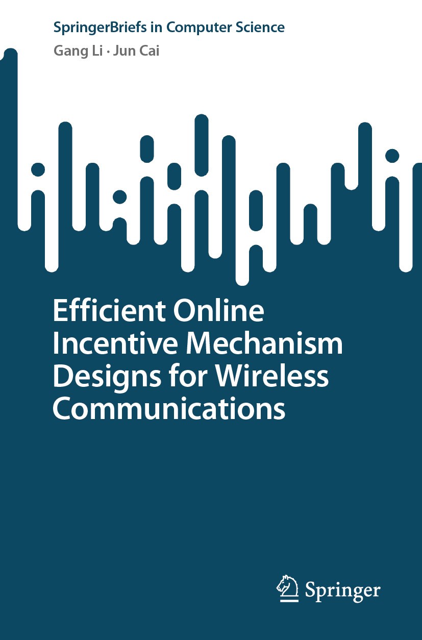 Titlebook: Efficient Online Incentive Mechanism Designs for Wireless Communications; Gang Li,Jun Cai Book 2024 The Editor(s) (if applicable) and The Titlebook: Efficient Online Incentive Mechanism Designs for Wireless Communications; Gang Li,Jun Cai Book 2024 The Editor(s) (if applicable) and The