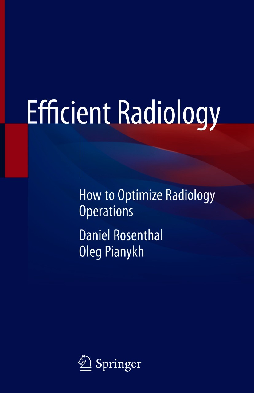 Titlebook: Efficient Radiology; How to Optimize Radi Daniel Rosenthal,Oleg Pianykh Book 2021 Springer Nature Switzerland AG 2021 Operations Management Titlebook: Efficient Radiology; How to Optimize Radi Daniel Rosenthal,Oleg Pianykh Book 2021 Springer Nature Switzerland AG 2021 Operations Management