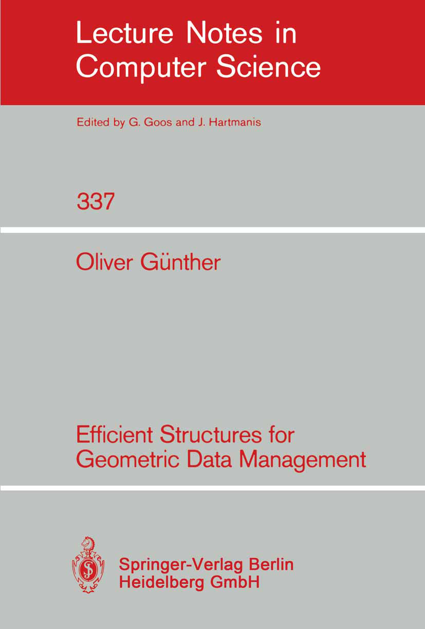 Titlebook: Efficient Structures for Geometric Data Management; Oliver Günther Book 1988 Springer-Verlag Berlin Heidelberg 1988 CAD.CAM.computer visio Titlebook: Efficient Structures for Geometric Data Management; Oliver Günther Book 1988 Springer-Verlag Berlin Heidelberg 1988 CAD.CAM.computer visio