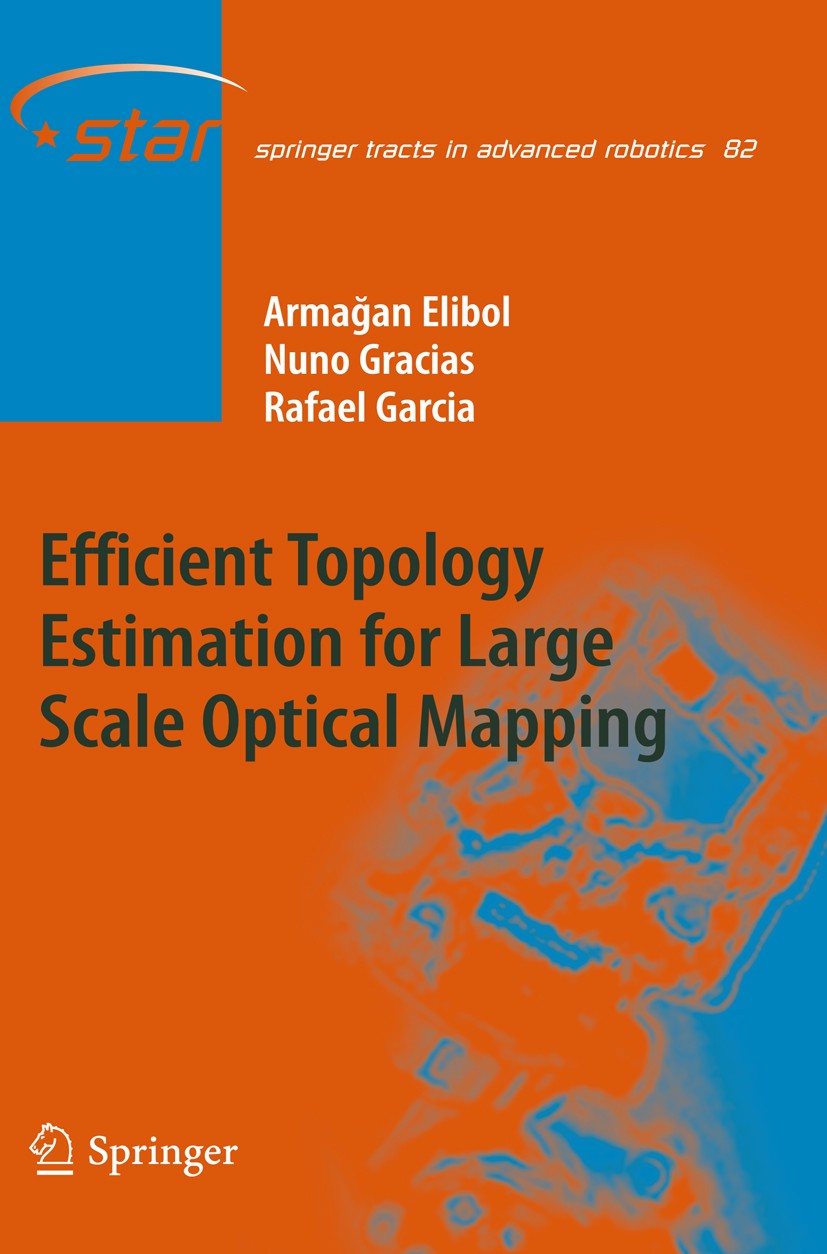 Titlebook: Efficient Topology Estimation for Large Scale Optical Mapping; Armagan Elibol,Nuno Gracias,Rafael Garcia Book 2013 Springer-Verlag GmbH Be Titlebook: Efficient Topology Estimation for Large Scale Optical Mapping; Armagan Elibol,Nuno Gracias,Rafael Garcia Book 2013 Springer-Verlag GmbH Be