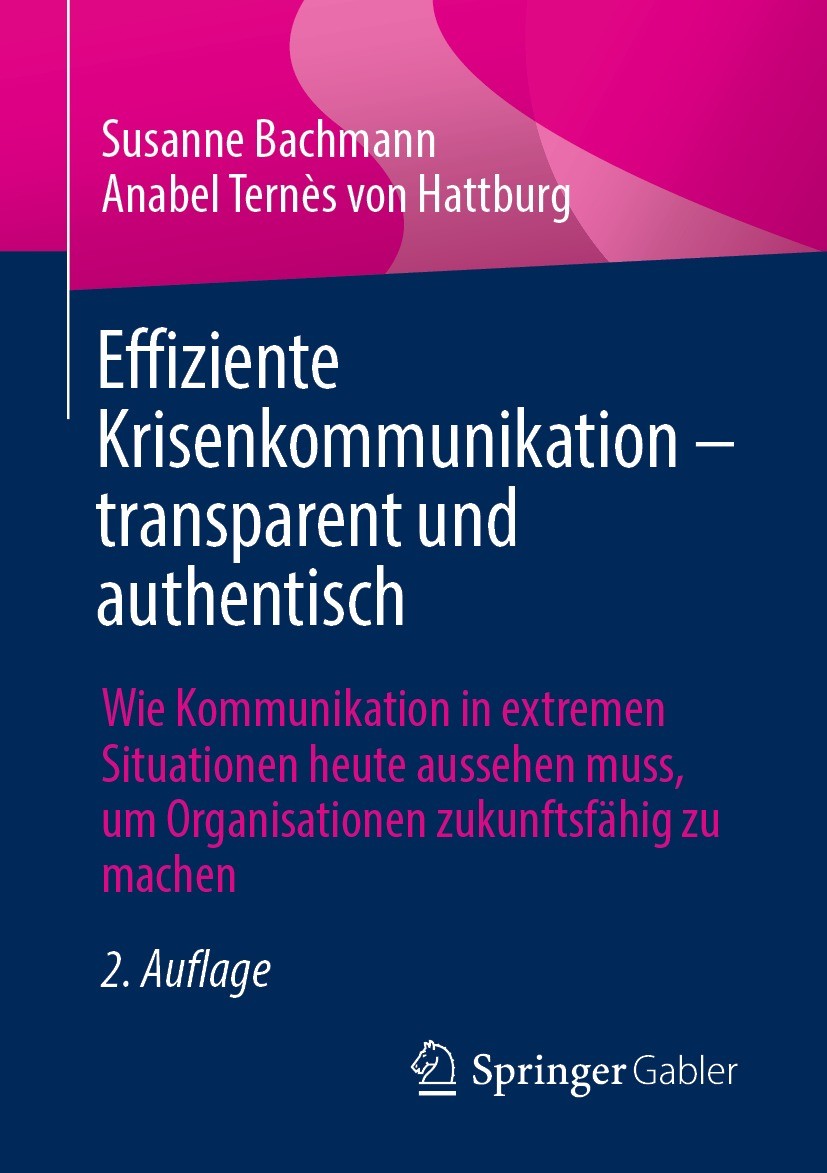 Titlebook: Effiziente Krisenkommunikation – transparent und authentisch; Wie Kommunikation in Susanne Bachmann,Anabel Ternès von Hattburg Book 2021Lat Titlebook: Effiziente Krisenkommunikation – transparent und authentisch; Wie Kommunikation in Susanne Bachmann,Anabel Ternès von Hattburg Book 2021Lat