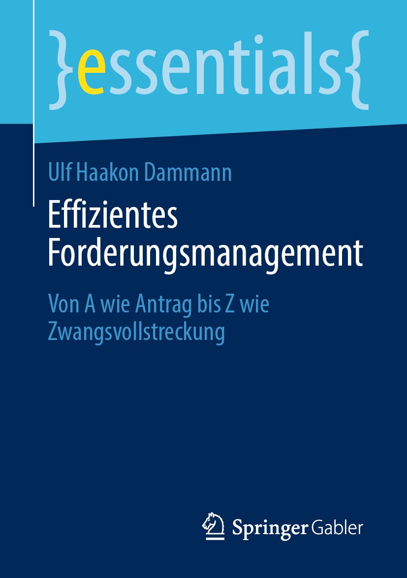 Titlebook: Effizientes Forderungsmanagement; Von A wie Antrag bis Ulf Haakon Dammann Book 2020 Springer Fachmedien Wiesbaden GmbH, ein Teil von Spring Titlebook: Effizientes Forderungsmanagement; Von A wie Antrag bis Ulf Haakon Dammann Book 2020 Springer Fachmedien Wiesbaden GmbH, ein Teil von Spring