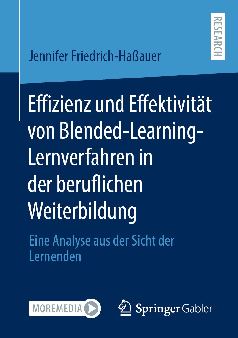 Titlebook: Effizienz und Effektivität von Blended-Learning-Lernverfahren in der beruflichen Weiterbildung; Eine Analyse aus der Jennifer Friedrich-Haß Titlebook: Effizienz und Effektivität von Blended-Learning-Lernverfahren in der beruflichen Weiterbildung; Eine Analyse aus der Jennifer Friedrich-Haß