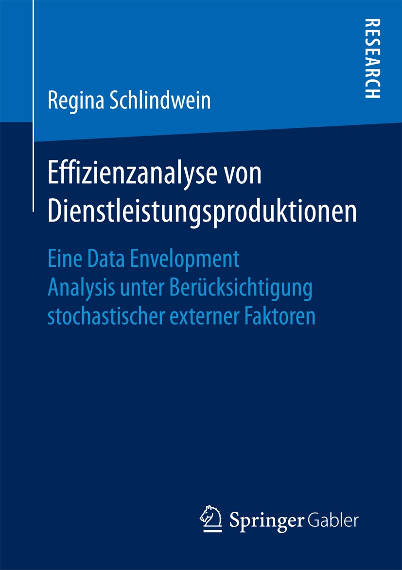 Titlebook: Effizienzanalyse von Dienstleistungsproduktionen; Eine Data Envelopmen Regina Schlindwein Book 2016 Springer Fachmedien Wiesbaden 2016 Akti Titlebook: Effizienzanalyse von Dienstleistungsproduktionen; Eine Data Envelopmen Regina Schlindwein Book 2016 Springer Fachmedien Wiesbaden 2016 Akti